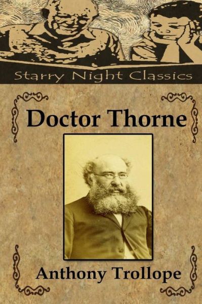 Doctor Thorne - Anthony Trollope - Kirjat - CreateSpace Independent Publishing Platf - 9781983508479 - tiistai 2. tammikuuta 2018