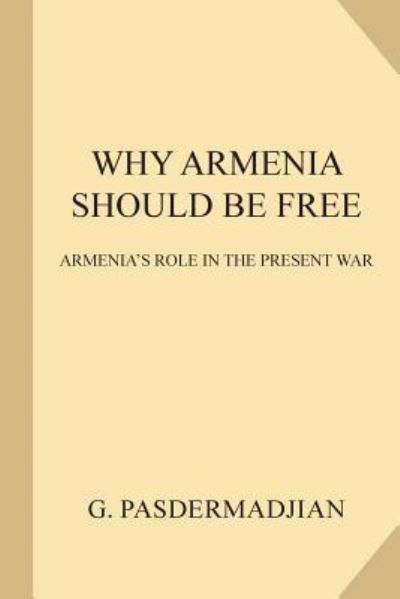 Cover for G (Garegin) Pasdermadjian · Why Armenia Should Be Free (Paperback Book) (2018)