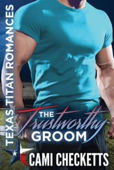 Cover for Cami Checketts · The Trustworthy Groom (Paperback Book) (2018)