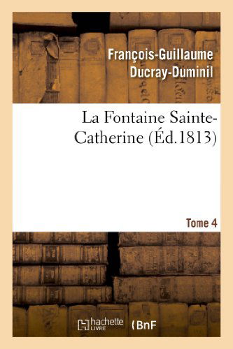 Cover for Ducray-duminil-f-g · La Fontaine Sainte-catherine.tome 4 (Paperback Book) (2013)