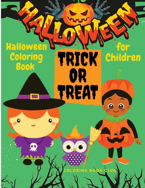 Cover for Coloring Book Club · Halloween Coloring Book for Children - Spooky Coloring Book for Kids Halloween Figures, Witches and Ghouls Coloring Pages for Kids to Color, Hours Of Fun Guaranteed! (Paperback Book) (2021)