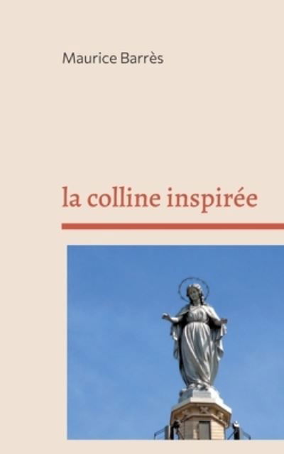 Cover for Maurice Barres · La colline inspiree (Paperback Book) (2021)