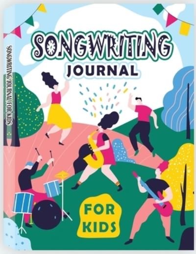 Cover for Rfza · Songwriting Journals for Kids: Song Book, Manuscript Paper For Notes, Lyrics And Music. For Musicians, Students, Songwriting (Paperback Book) [Songwriting Journals for Kids edition] (2020)