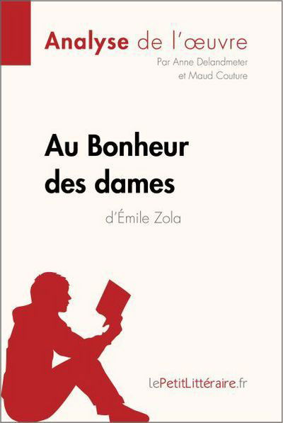 Au Bonheur des Dames d'Emile Zola (Analyse de l'oeuvre) - Anne Delandmeter - Books - Lepetitlittraire.Fr - 9782806217479 - June 30, 2022