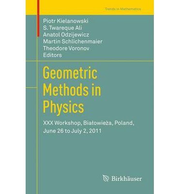 Cover for Piotr Kielanowski · Geometric Methods in Physics: XXX Workshop, Bialowieza, Poland, June 26 to July 2, 2011 - Trends in Mathematics (Inbunden Bok) [2013 edition] (2012)