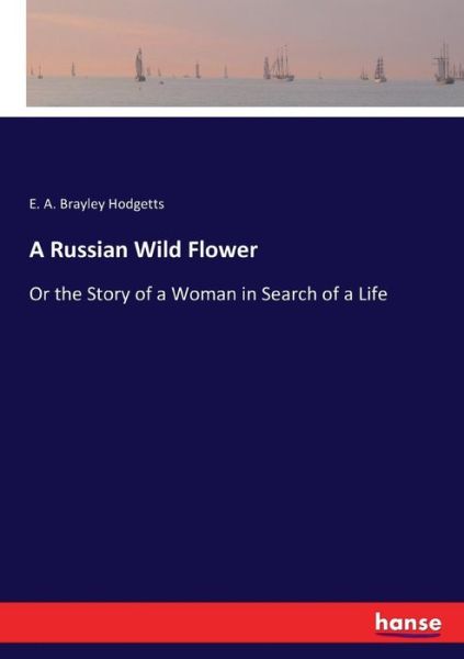 Cover for E A Brayley Hodgetts · A Russian Wild Flower (Pocketbok) (2017)