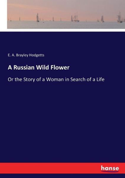 Cover for E A Brayley Hodgetts · A Russian Wild Flower (Paperback Bog) (2017)