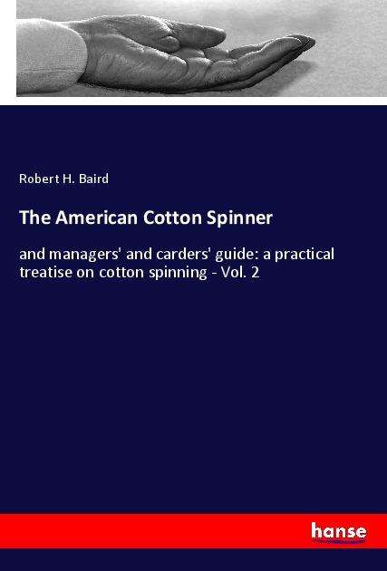 The American Cotton Spinner - Baird - Books -  - 9783337844479 - 