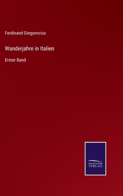 Cover for Ferdinand Gregorovius · Wanderjahre in Italien (Hardcover Book) (2022)