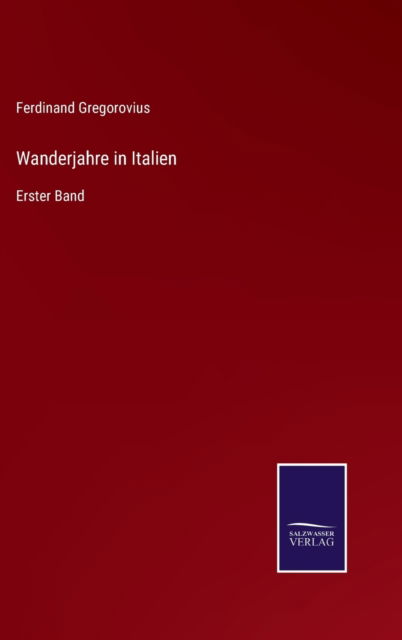 Cover for Ferdinand Gregorovius · Wanderjahre in Italien (Gebundenes Buch) (2022)