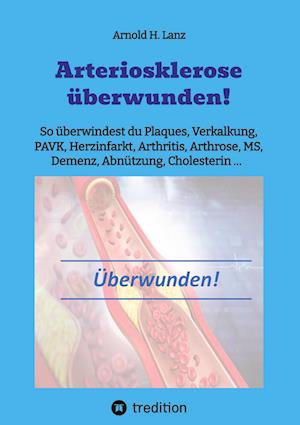 Cover for Arnold H. Lanz · Arteriosklerose überwunden! (Book) (2023)