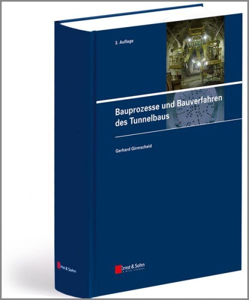 Cover for Girmscheid, Gerhard (ETH Zu) · Bauprozesse und Bauverfahren des Tunnelbaus (Gebundenes Buch) (2013)