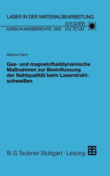 Markus Kern · Gas- Und Magnetofluiddynamische Massnahmen Zur Beeinflussung Der Nahtqualitat Beim Laserstrahlschweissen - Laser in Der Materialbearbeitung (Paperback Book) [1999 edition] (1999)