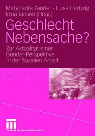 Cover for Margherita Zander · Geschlecht Nebensache?: Zur Aktualitat Einer Gender-Perspektive in Der Sozialen Arbeit (Paperback Book) [2006 edition] (2006)