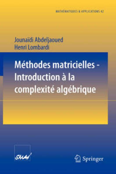 Cover for Jounaidi Abdeljaoued · Methodes Matricielles - Introduction a La Complexite Algebrique (Paperback Book) [French, 2004 edition] (2003)