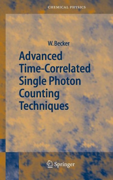 Cover for Wolfgang Becker · Advanced Time-Correlated Single Photon Counting Techniques - Springer Series in Chemical Physics (Hardcover Book) [2005 edition] (2005)