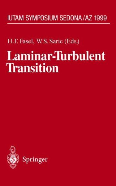 Laminar-Turbulent Transition: IUTAM Symposium, Sedona/AZ September 13 - 17, 1999 - IUTAM Symposia - H F Fasel - Bøger - Springer-Verlag Berlin and Heidelberg Gm - 9783540679479 - 18. oktober 2000