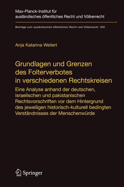 Cover for Weilert Anja Katarina Weilert · Grundlagen und Grenzen des Folterverbotes in verschiedenen Rechtskreisen: Eine Analyse anhand der deutschen, israelischen und pakistanischen Rechtsvorschriften vor dem Hintergrund des jeweiligen historisch-kulturell bedingten Verstandnisses der Menschenw (Hardcover Book) [German, 2009 edition] (2008)