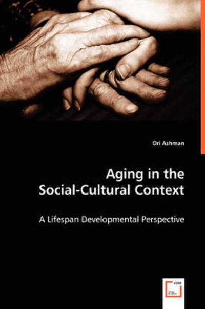 Cover for Ori Ashman · Aging in the Social-cultural Context: a Lifespan Developmental Perspective (Pocketbok) (2008)