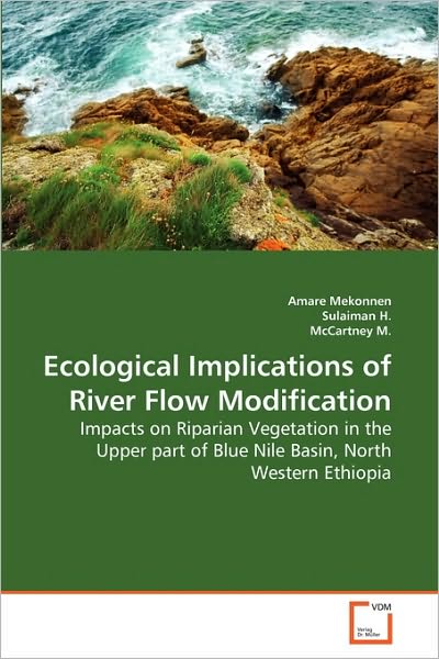 Cover for Mccartney M. · Ecological Implications of River Flow Modification: Impacts on Riparian Vegetation in the Upper Part of Blue Nile Basin, North Western Ethiopia (Paperback Book) (2010)