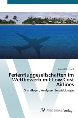 Cover for Hölzerkopf · Ferienfluggesellschaften im (Buch) (2012)