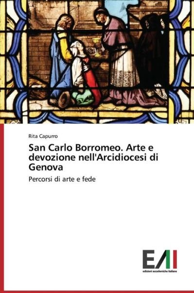 Cover for Rita Capurro · San Carlo Borromeo. Arte E Devozione Nell'arcidiocesi Di Genova: Percorsi Di Arte E Fede (Paperback Book) [Italian edition] (2014)