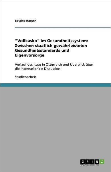 "Vollkasko" im Gesundheitssystem - Rausch - Bücher - GRIN Verlag - 9783640304479 - 15. April 2009
