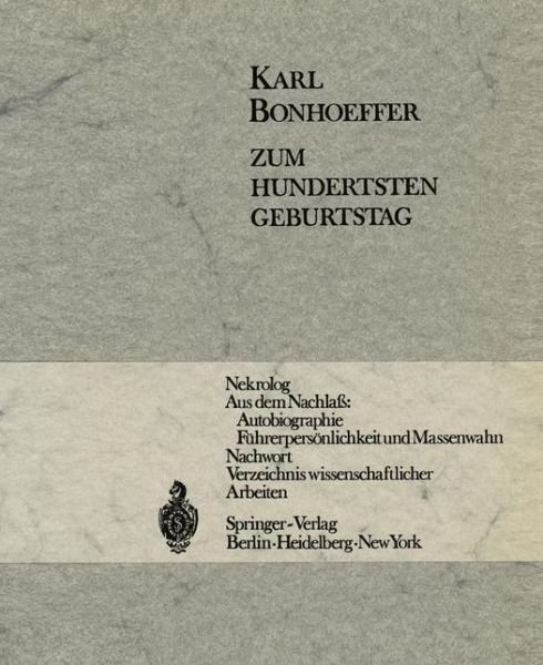 Cover for J Zutt · Karl Bonhoeffer: Zum Hundertsten Geburtstag Am 31. Marz 1968 (Pocketbok) [Softcover Reprint of the Original 1st 1969 edition] (1969)