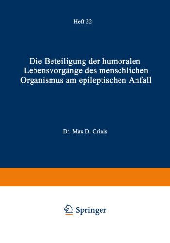 Cover for Max De Crinis · Die Beteiligung Der Humoralen Lebensvorgange Des Menschlichen Organismus Am Epileptischen Anfall: Heft 22 - Monographien Aus Dem Gesamtgebiete der Neurologie Und Psychi (Paperback Book) [1920 edition] (1920)