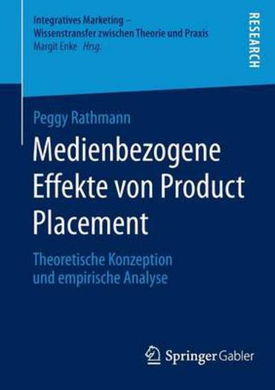 Cover for Peggy Rathmann · Medienbezogene Effekte Von Product Placement: Theoretische Konzeption Und Empirische Analyse - Integratives Marketing - Wissenstransfer Zwischen Theorie Un (Taschenbuch) [2014 edition] (2014)