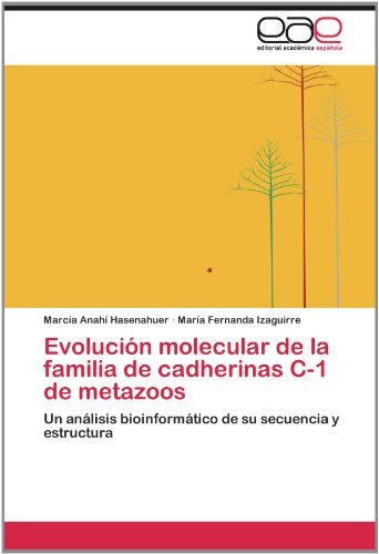 Evolución Molecular De La Familia De Cadherinas C-1 De  Metazoos: Un Análisis Bioinformático De Su Secuencia Y  Estructura - María Fernanda Izaguirre - Kirjat - Editorial Académica Española - 9783659003479 - tiistai 29. toukokuuta 2012