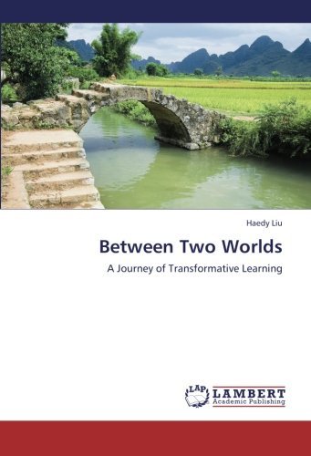 Cover for Haedy Liu · Between Two Worlds: a Journey of Transformative Learning (Pocketbok) (2012)