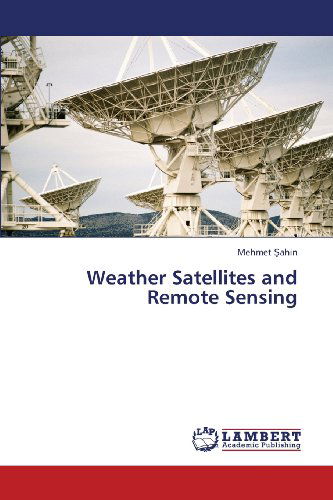 Cover for Mehmet Sahin · Weather Satellites and Remote Sensing (Paperback Book) (2013)