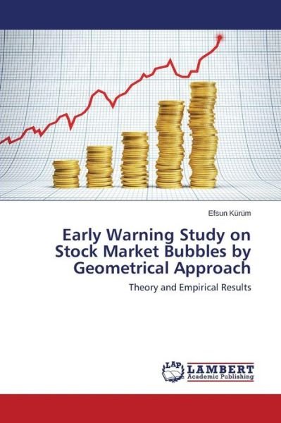 Cover for Efsun Kürüm · Early Warning Study on Stock Market Bubbles by Geometrical Approach: Theory and Empirical Results (Paperback Book) (2014)