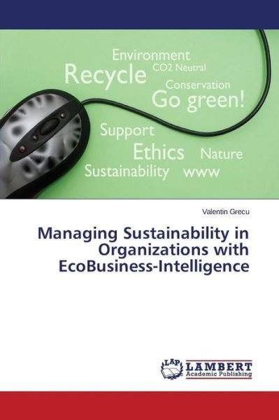 Cover for Grecu Valentin · Managing Sustainability in Organizations with Ecobusiness-intelligence (Pocketbok) (2015)