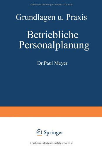 Cover for Paul Meyer · Betriebliche Personalplanung: Grundlagen Und Praxis (Paperback Book) [Softcover Reprint of the Original 1st 1968 edition] (1968)