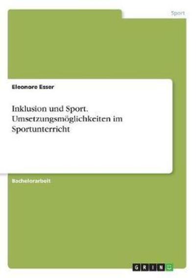 Inklusion und Sport. Umsetzungsmö - Esser - Książki -  - 9783668546479 - 