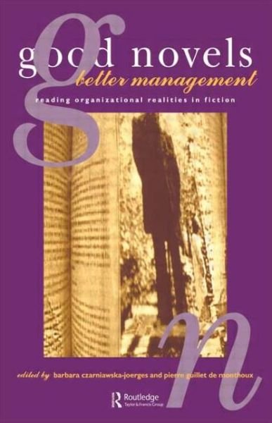 Cover for Barbara Czarniawska-joerges · Good Novels, Better Management: Reading Organizational Realities in Fiction (Paperback Book) (1994)