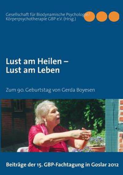 Cover for Korperpsychotherapie Gbp E V (Hrsg ) · Lust Am Heilen - Lust Am Leben (Paperback Book) (2013)