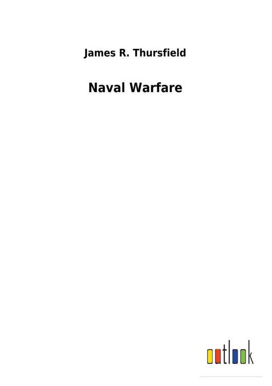 Naval Warfare - Thursfield - Books -  - 9783732630479 - February 13, 2018