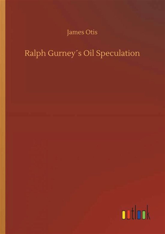 Cover for Otis · Ralph Gurney s Oil Speculation (Bok) (2018)