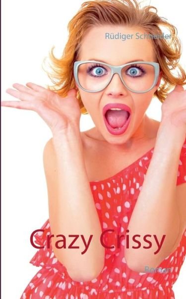 Cover for Rüdiger Schneider · Crazy Crissy (Paperback Book) [German edition] (2014)