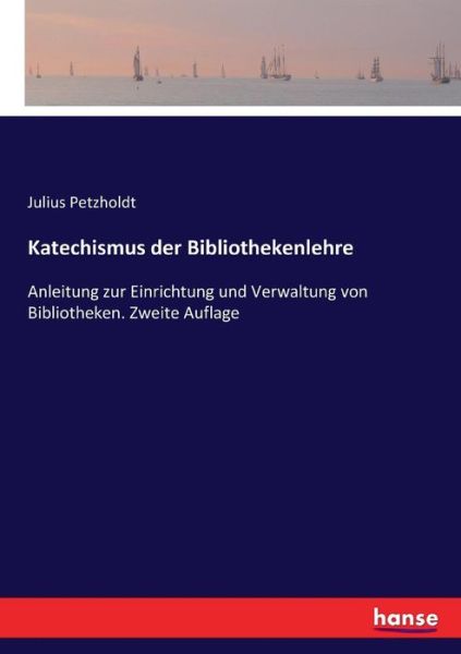 Katechismus der Bibliothekenl - Petzholdt - Książki -  - 9783743492479 - 18 marca 2017