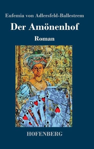Cover for Eufemia Von Adlersfeld-Ballestrem · Der Amoenenhof: Roman (Inbunden Bok) (2018)