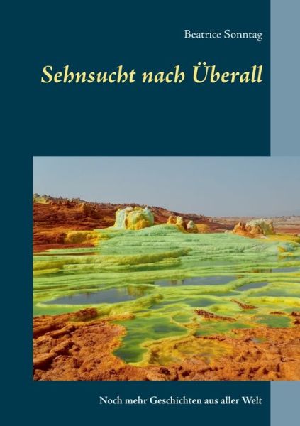 Cover for Beatrice Sonntag · Sehnsucht nach UEberall: Noch mehr Geschichten aus aller Welt (Paperback Book) (2019)