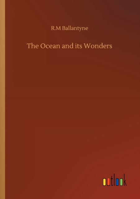 Cover for Robert Michael Ballantyne · The Ocean and its Wonders (Taschenbuch) (2020)