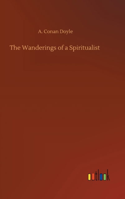 Cover for A Conan Doyle · The Wanderings of a Spiritualist (Gebundenes Buch) (2020)