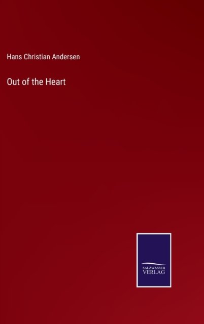 Cover for Hans Christian Andersen · Out of the Heart (Innbunden bok) (2022)