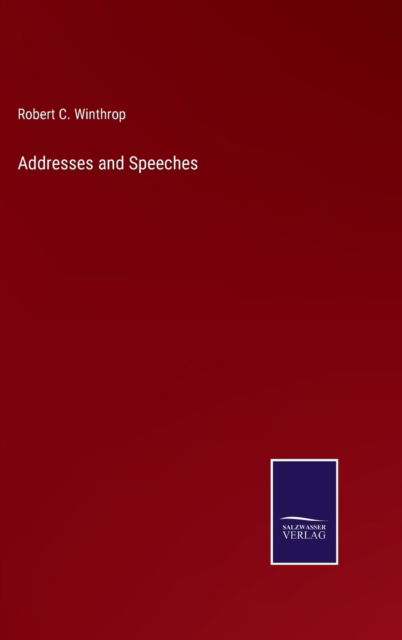 Cover for Robert C. Winthrop · Addresses and Speeches (Hardcover Book) (2022)