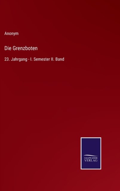 Cover for Anonym · Die Grenzboten (Gebundenes Buch) (2022)